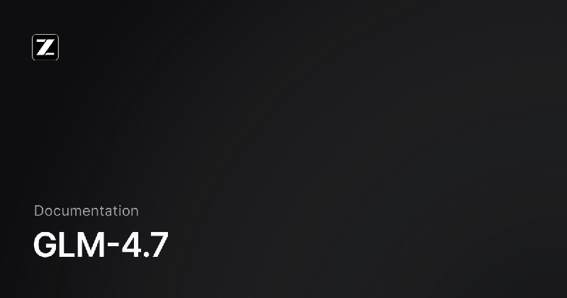 GLM-4.7 - Overview - Z.AI DEVELOPER DOCUMENT