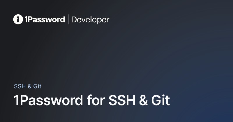 1Password for SSH & Git - 1Password Developer