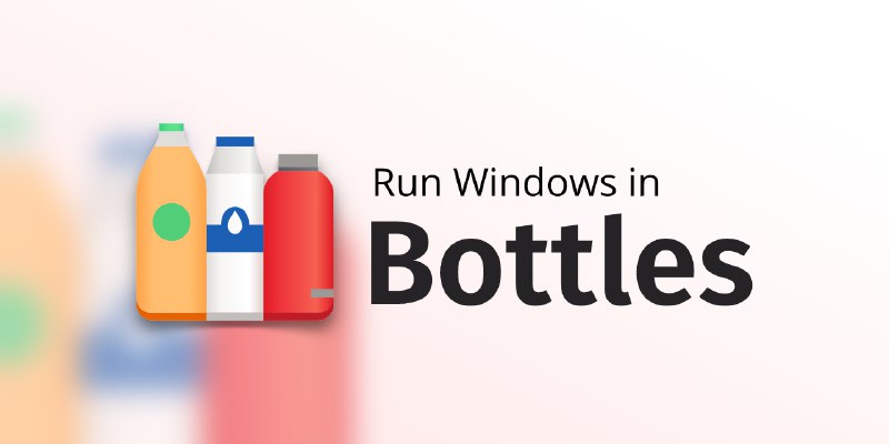 GitHub - bottlesdevs/Bottles: Run Windows software and games on Linux