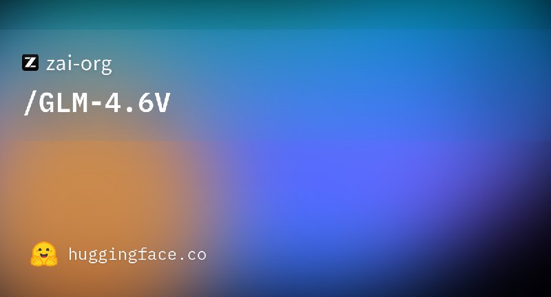 zai-org/GLM-4.6V · Hugging Face